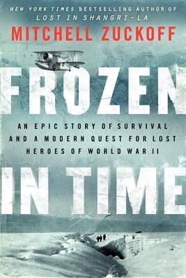 Frozen in Time: An Epic Story of Survival and a Modern Quest for Lost Heroes of World War II book cover
