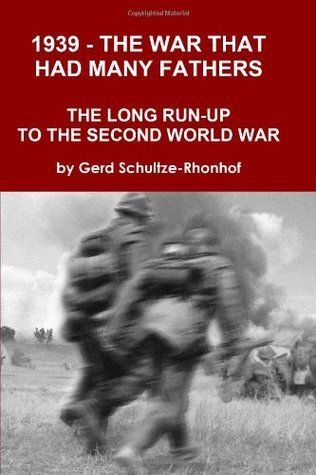 1939 - The War That Had Many Fathers: The Long Run-Up to the Second World War book cover