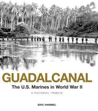 Guadalcanal: The U.S. Marines in World War II: A Pictorial Tribute book cover
