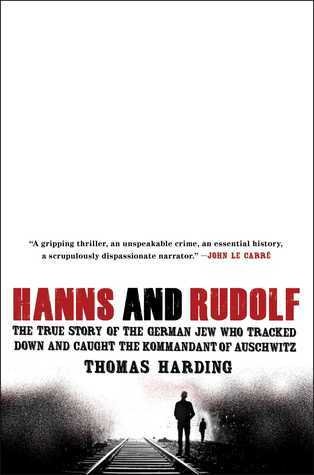Hanns and Rudolf: The True Story of the German Jew Who Tracked Down and Caught the Kommandant of Auschwitz book cover